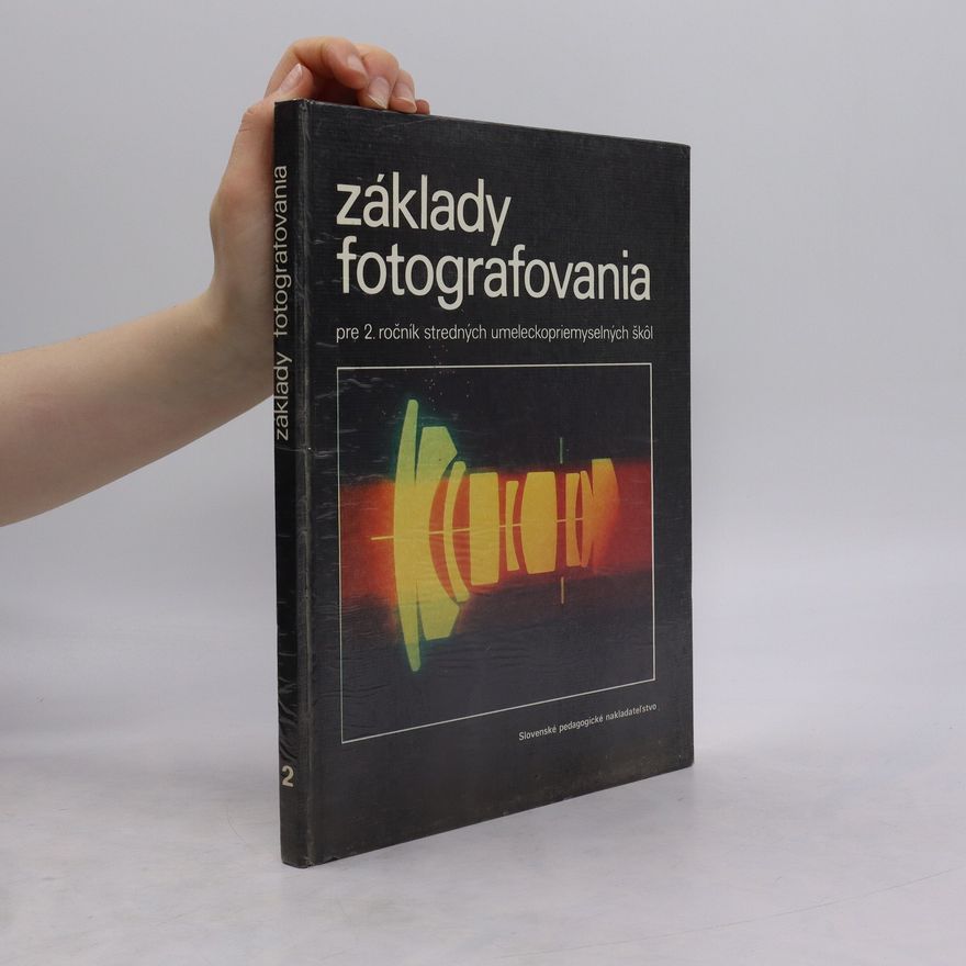 Collectif d'auteurs Základy fotografovania (Pre 2. ročník stredných umeleckopriemyselných škol)