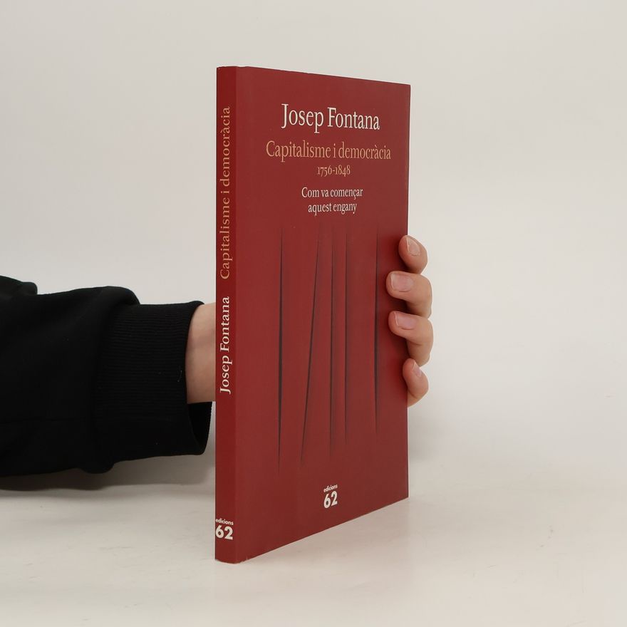 Josep Fontana i Lázaro Capitalisme i democràcia, 1756-1848