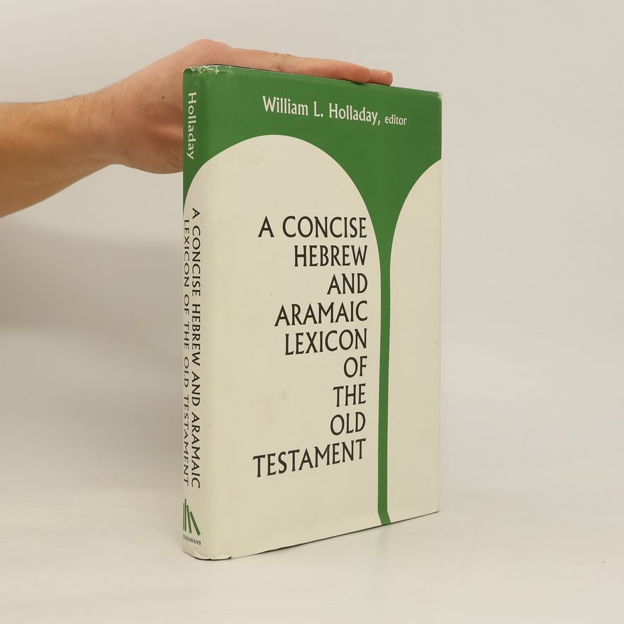William L. Holladay A Concise Hebrew and Aramaic Lexicon of the Old Testament