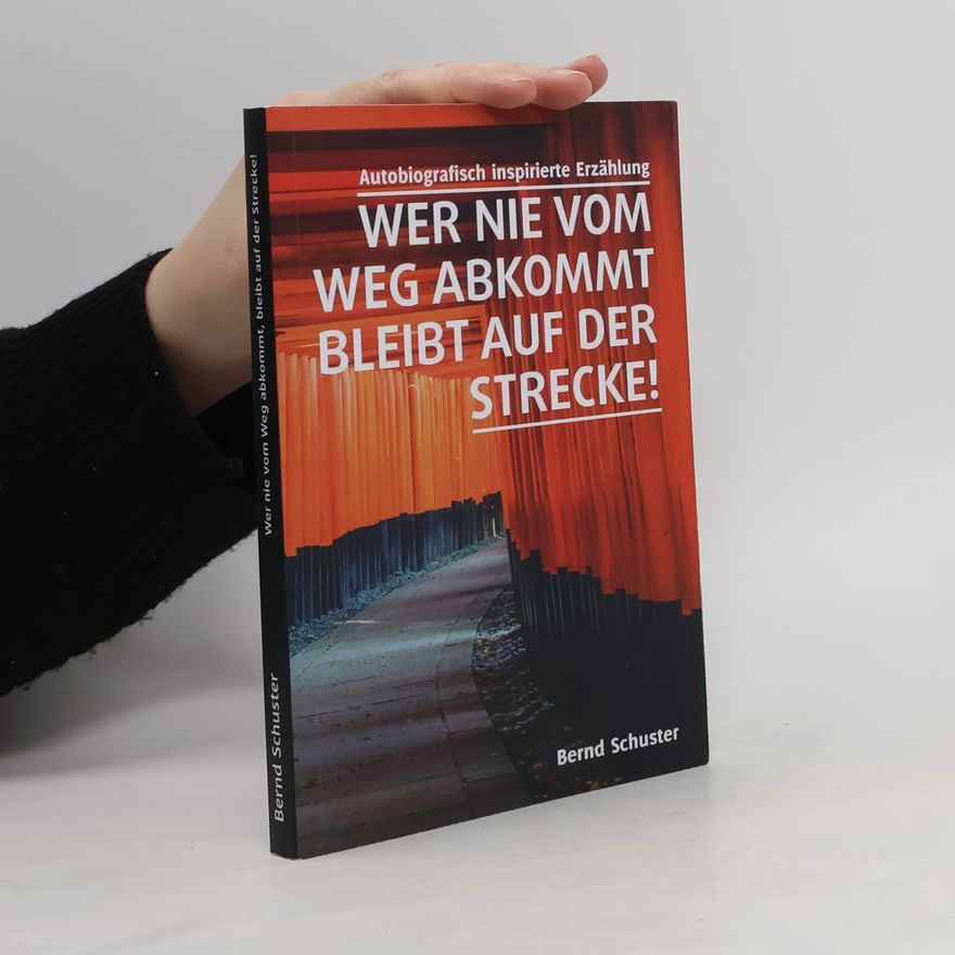 Bernd Schuster Wer nie vom Weg abkommt, bleibt auf der Strecke!