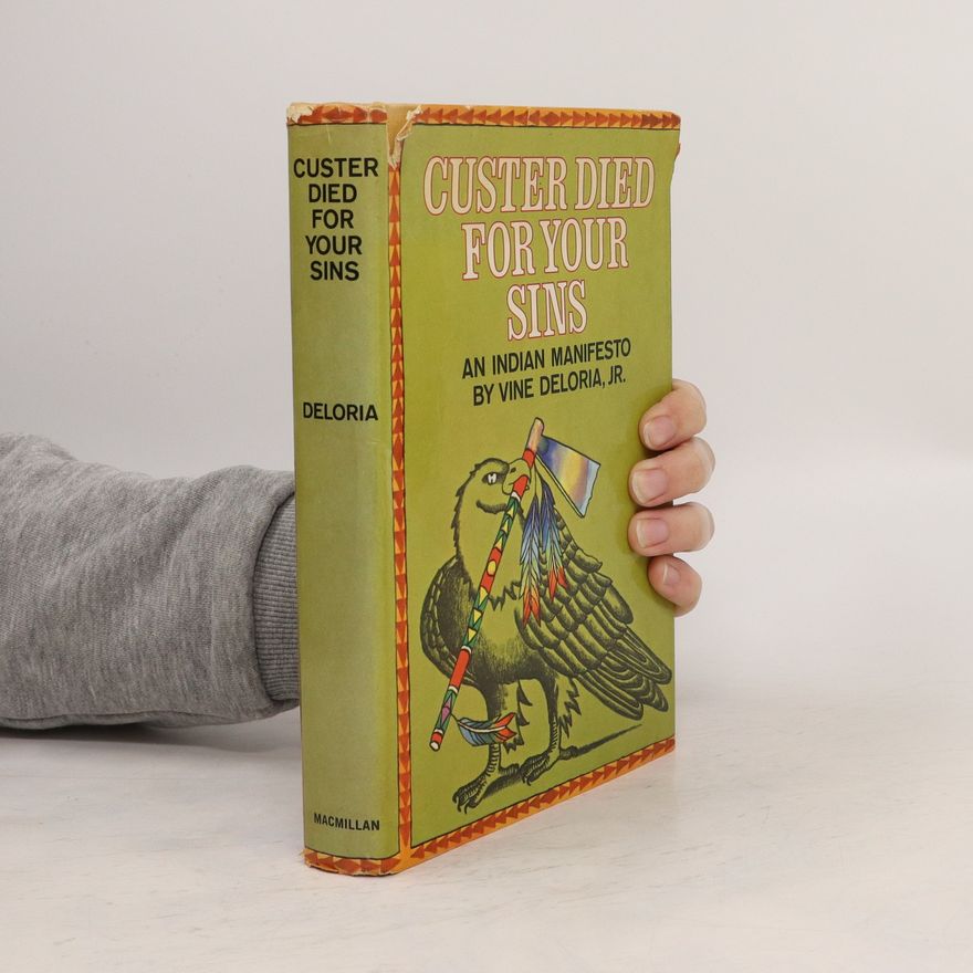 Vine Deloria, Jr. Custer Died For Your Sins: An Indian Manifesto