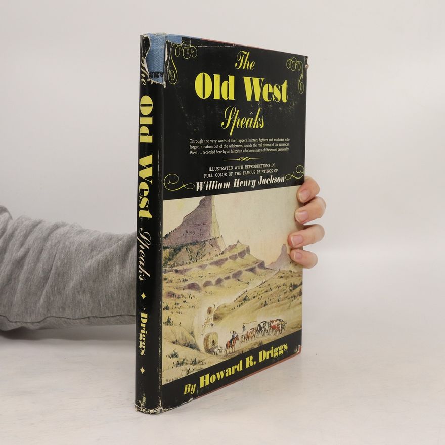Howard R. Driggs The Old West Speaks