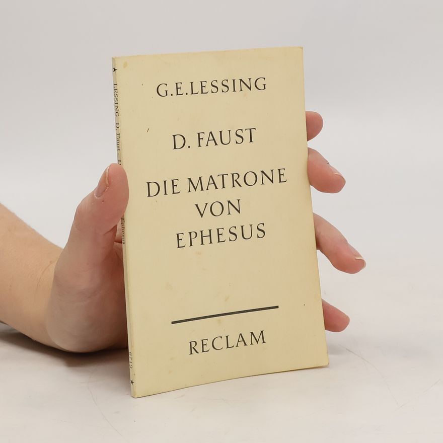Gotthold Ephraim Lessing D. Faust. Die Matrone von Ephesus