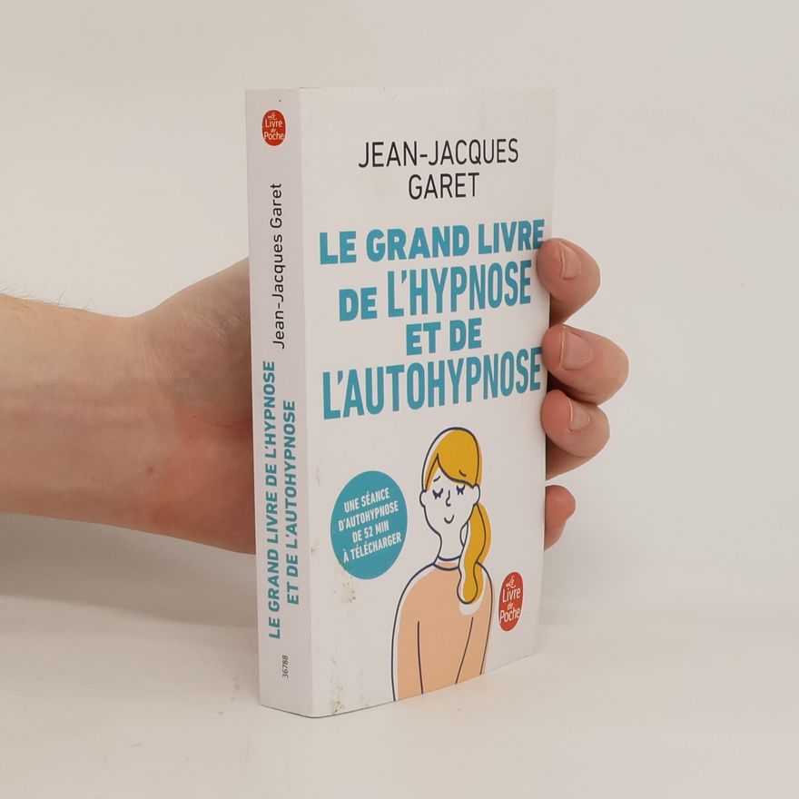 Jean-Jacques Garet Le Grand Livre de l'hypnose et de l'auto-hypnose