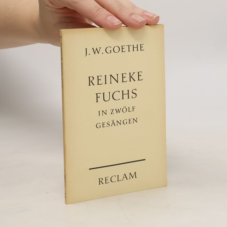 Johann Wolfgang von Goethe Reineke Fuchs in Zwölf Gesängen