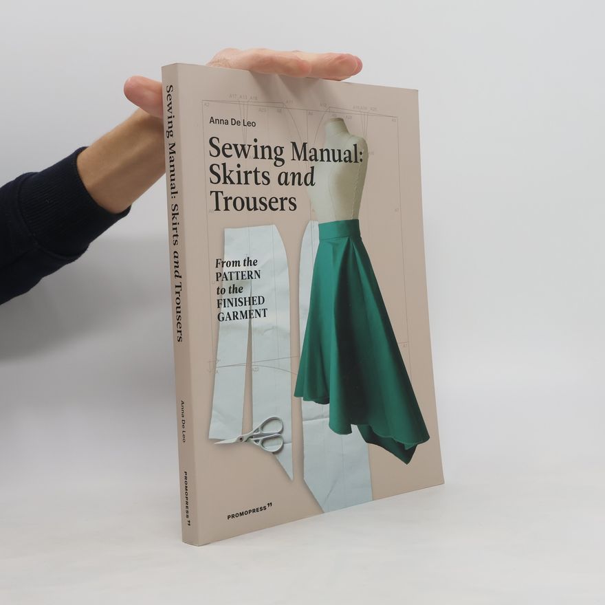 Anna de Leo Sewing Manual: Skirts and Trousers
