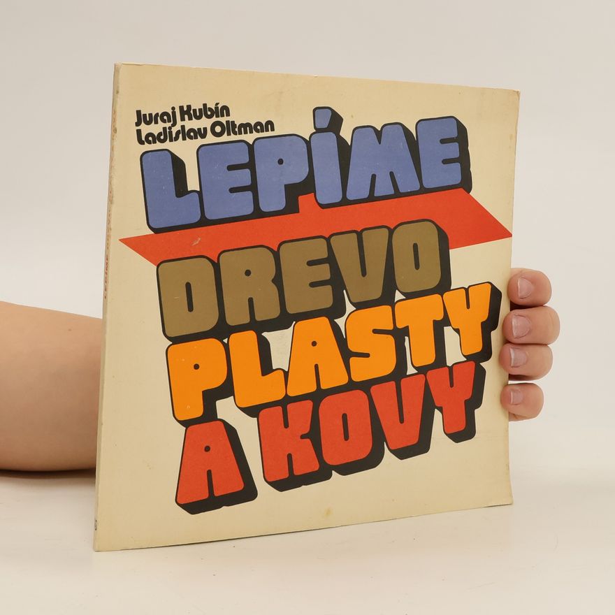 Ladislav Oltman Lepíme drevo, plasty a kovy