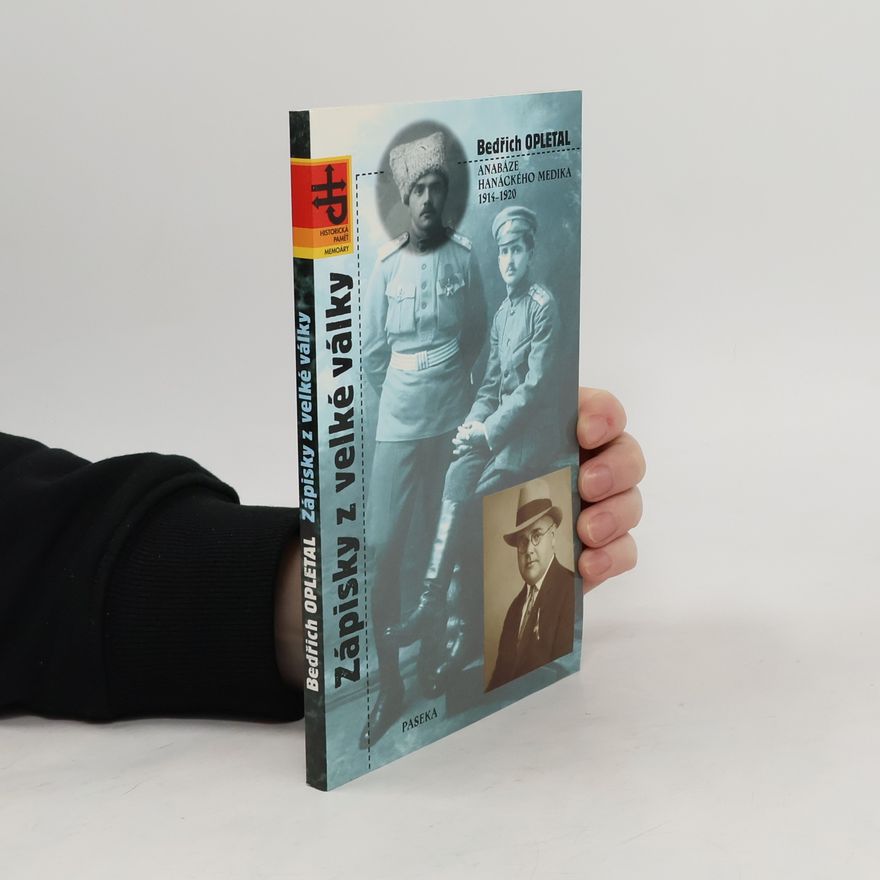 Bedřich Opletal Zápisky z velké války : anabáze hanáckého medika 1914-1920