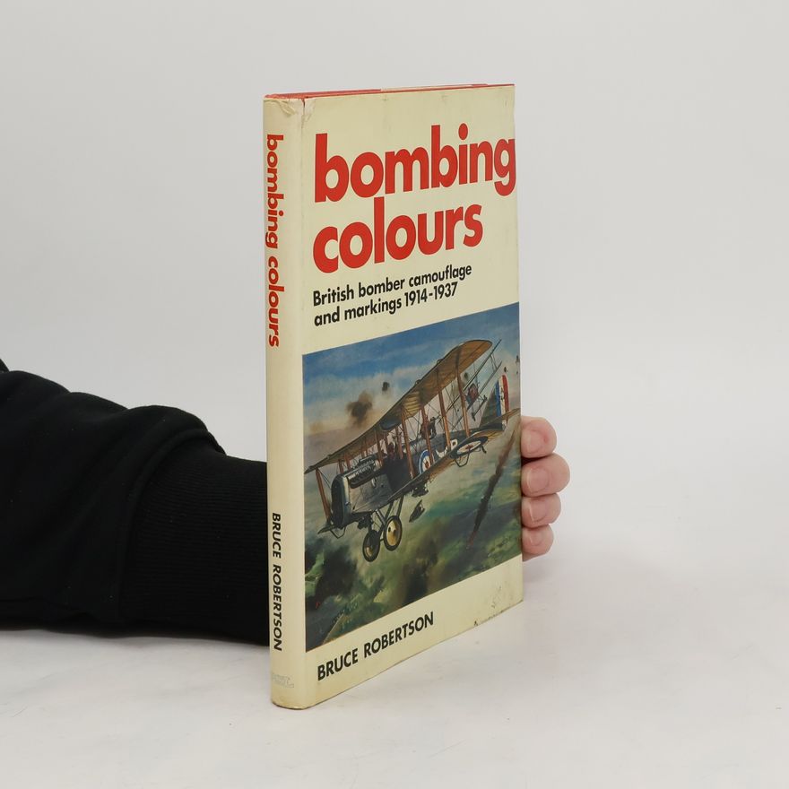 Bruce Robertson Bombing Colours: British Bomber Camouflage and Markings, 1914-1937