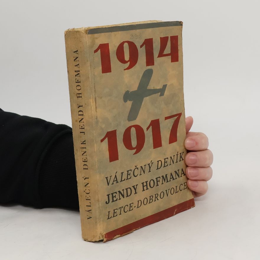 Autorenkollektiv Válečný deník Jendy Hofmana, letce-dobrovolce 1914-1917