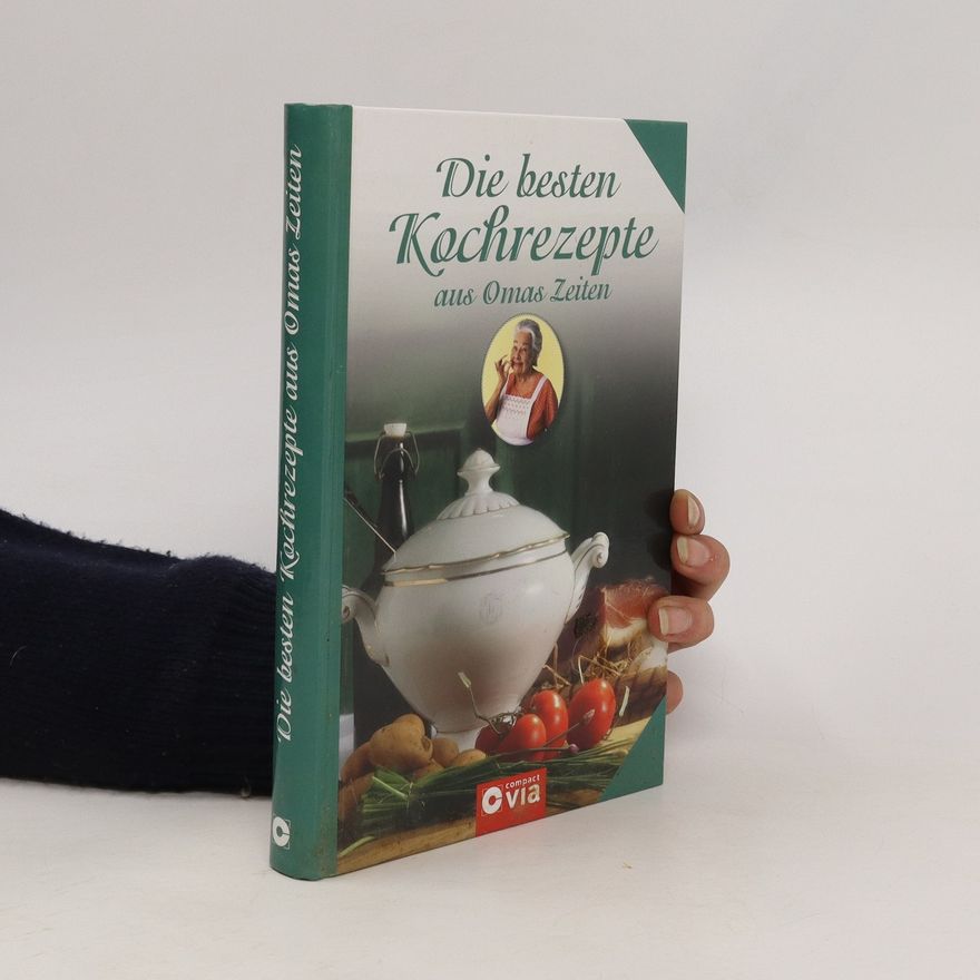Autorenkollektiv Die besten Kochrezepte aus Omas Zeiten