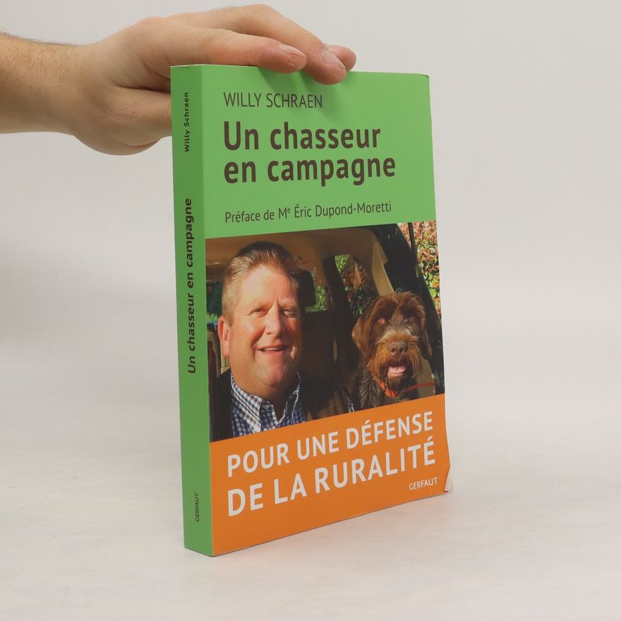 Willy Schraen Un chasseur en campagne: Pour une défense de la ruralité