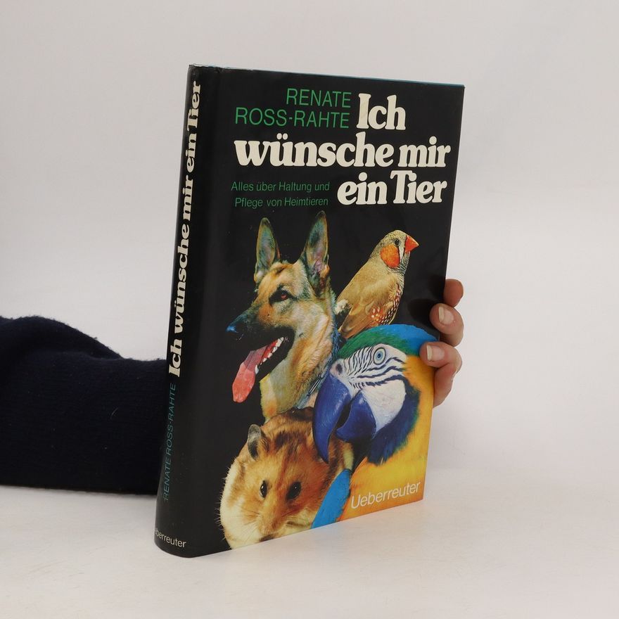 Renate Ross-Rahte Ich wünsche mir ein Tier