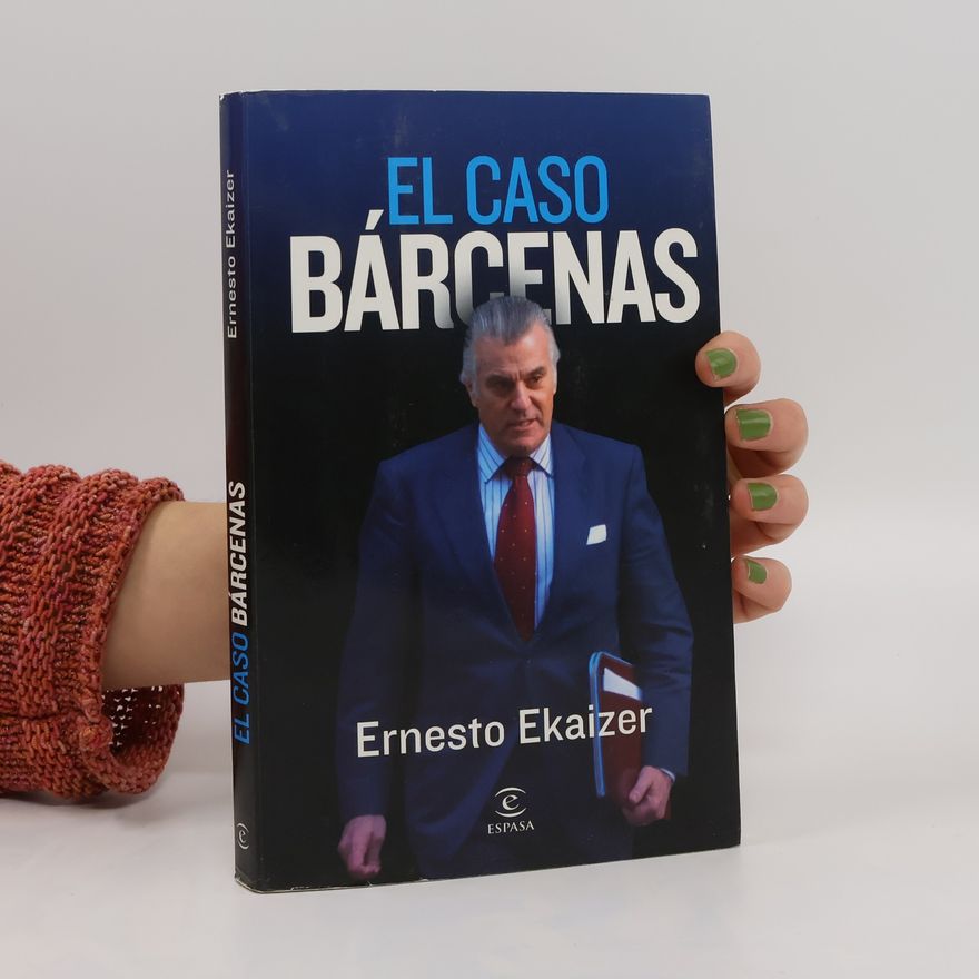 Ernesto Ekaizer El Caso Bárcenas