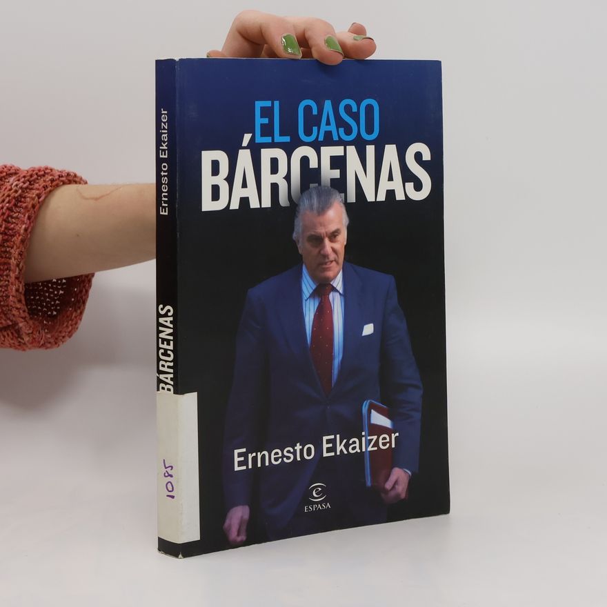 Ernesto Ekaizer El caso Bárcenas