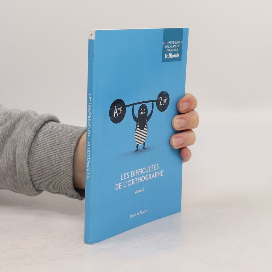 Roland Eluerd Les Difficultés de L'Orthographe. Volume 2