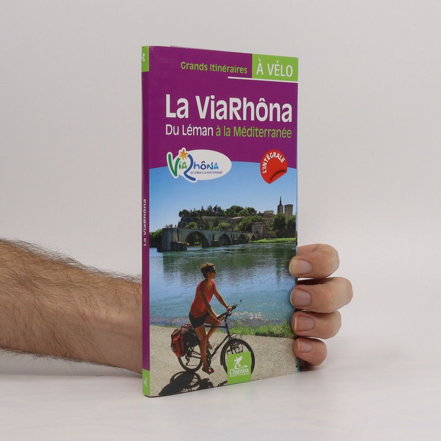 Autorenkollektiv La ViaRhôna. Du Léman à la Méditerranée