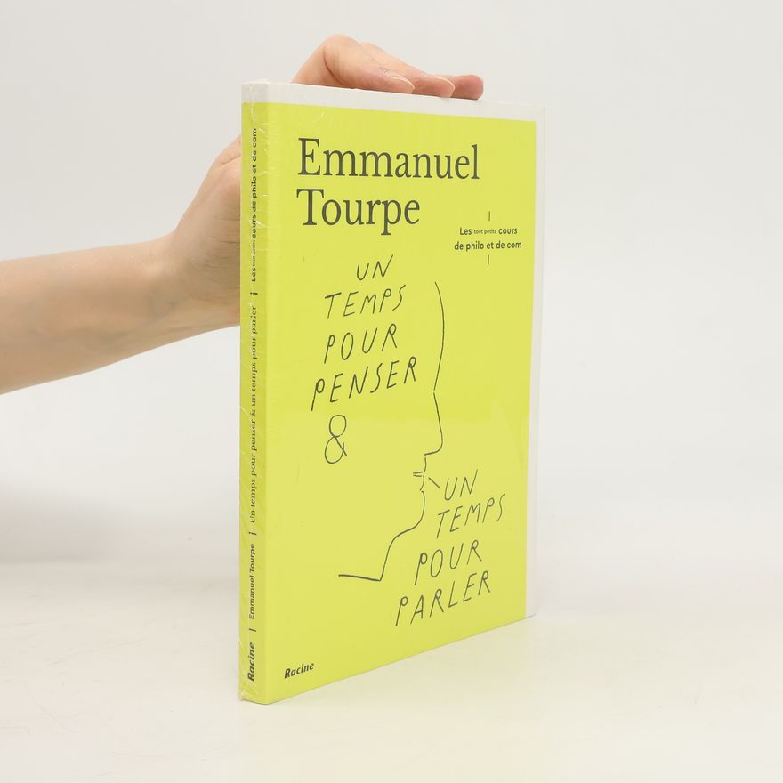 Emmanuel Tourpe Un temps pour penser & un temps pour parler. Les tout-petits cours de philo et de com