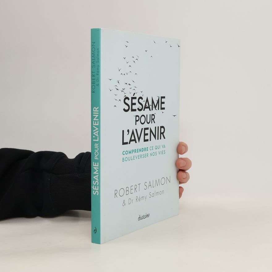 Rémy Salmon Sésame pour l'avenir - Comprendre ce qui va bouleverser nos vies
