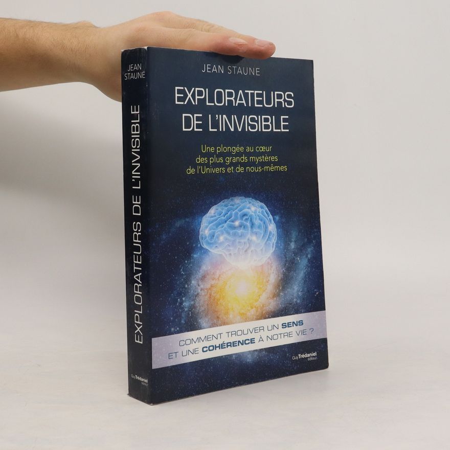 Jean Staune Explorateurs de l'invisible