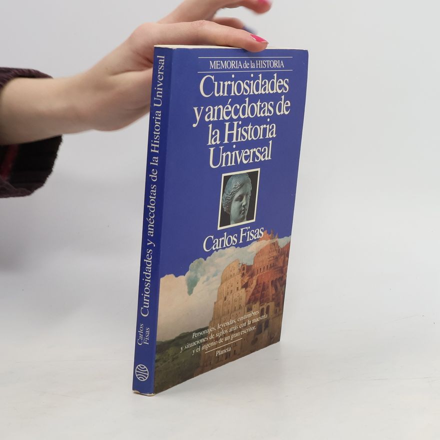 Carlos Fisas Curiosidades y anecdotas de la historia universal