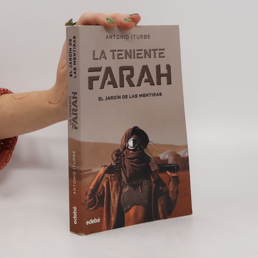 Antonio Iturbe La teniente Farah. El Jardín de las Mentiras