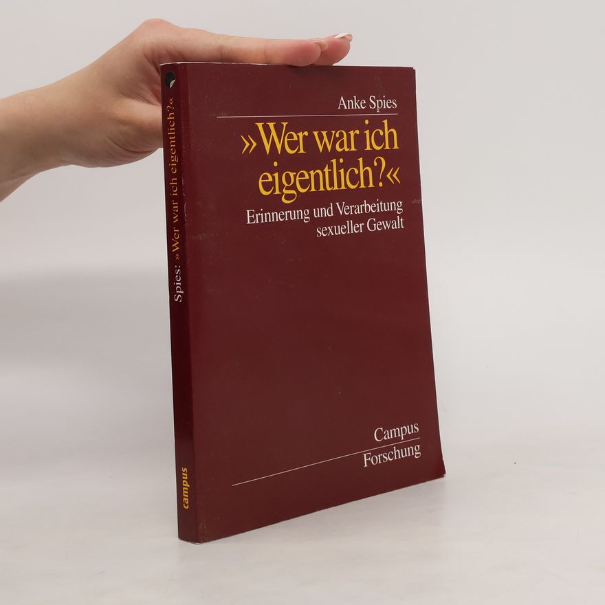 Anke Spies Wer war ich eigentlich