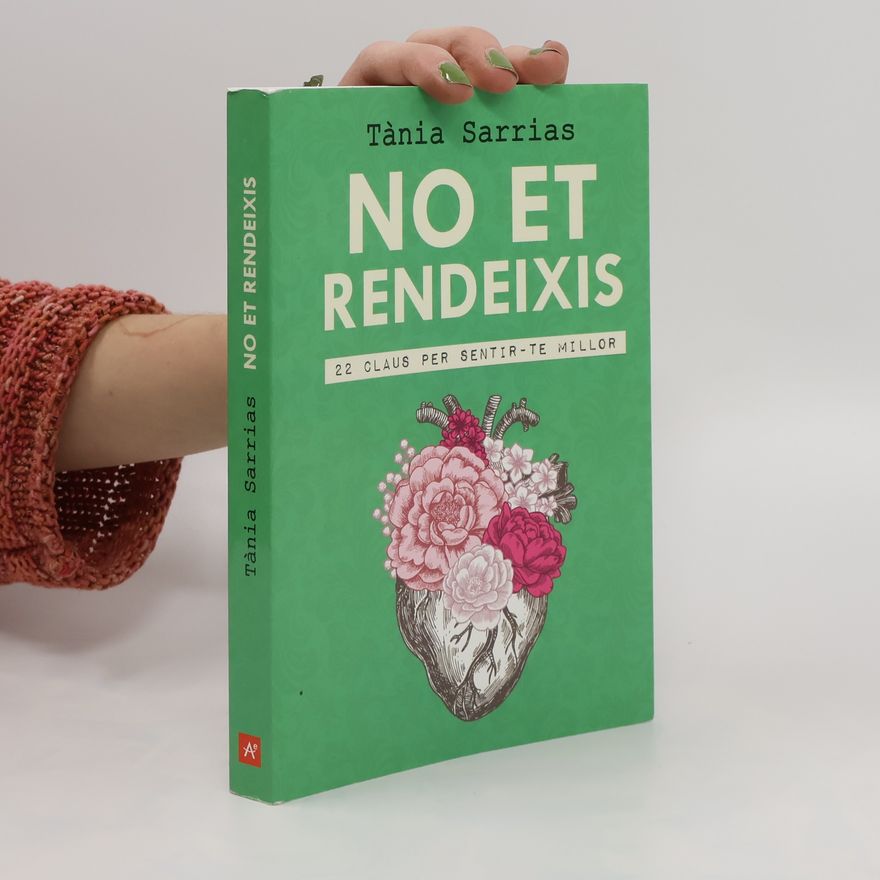 Tània Sarrias No et rendeixis. 22 claus per sentir-te millor