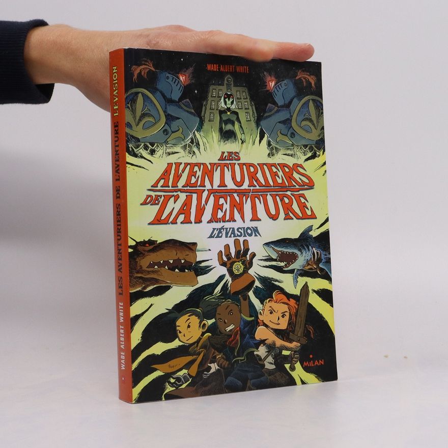 Wade Albert White Les aventuriers de l'aventure. L'évasion
