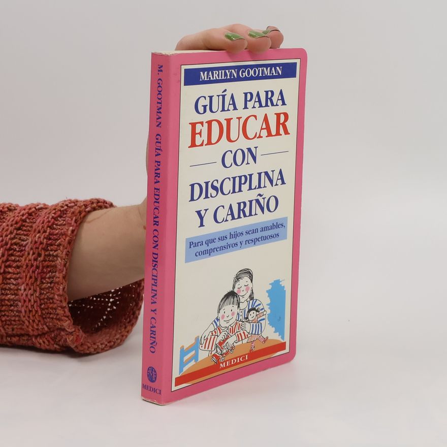 Marilyn Gootman Guía para educar con disciplina y cariño