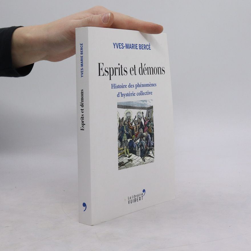 YvesMarie Bercé Esprits et démons. Histoire des phénomènes d'hystérie collective
