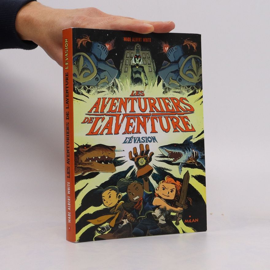 Wade Albert White Les aventuriers de l'aventure. L´évasion