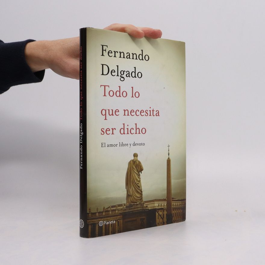 Fernando Delgado Todo lo que necesita ser dicho