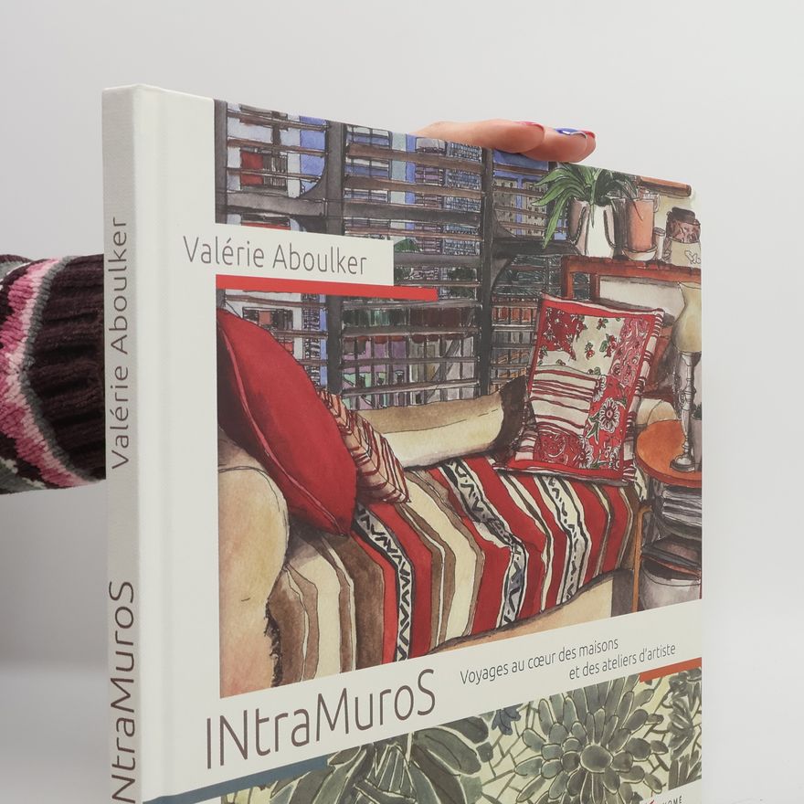 Valéri Aboulker Intra Muros: Voyages au coeur des maisons et des ateliers d'artiste