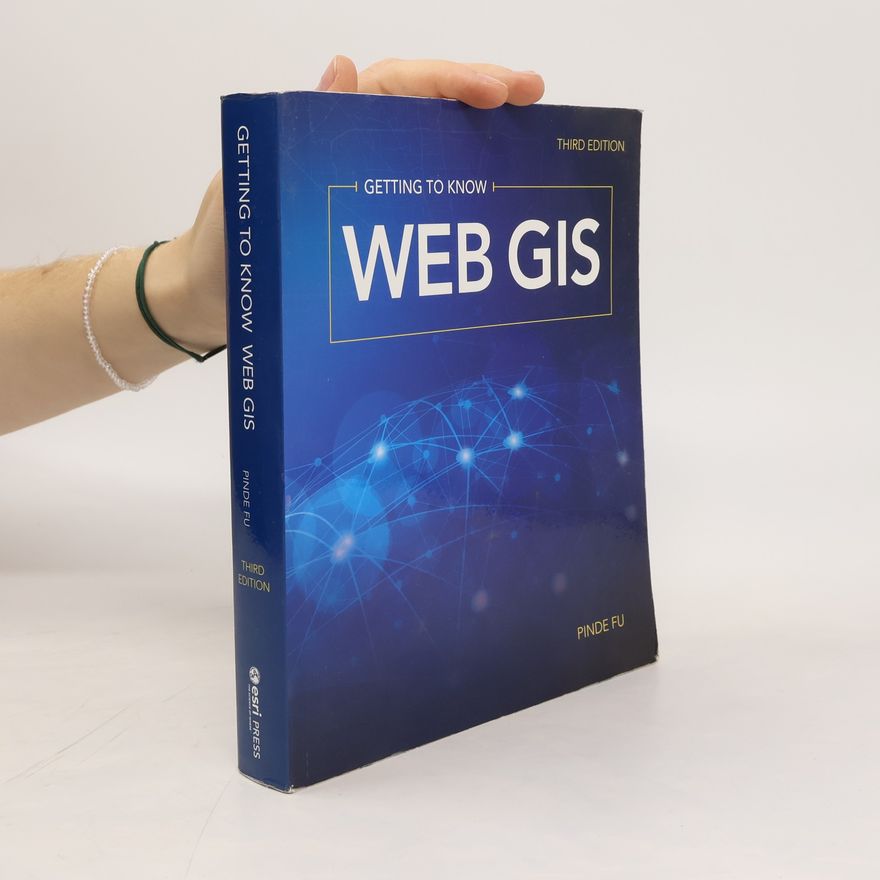 Pinde Fu Getting to Know Web GIS