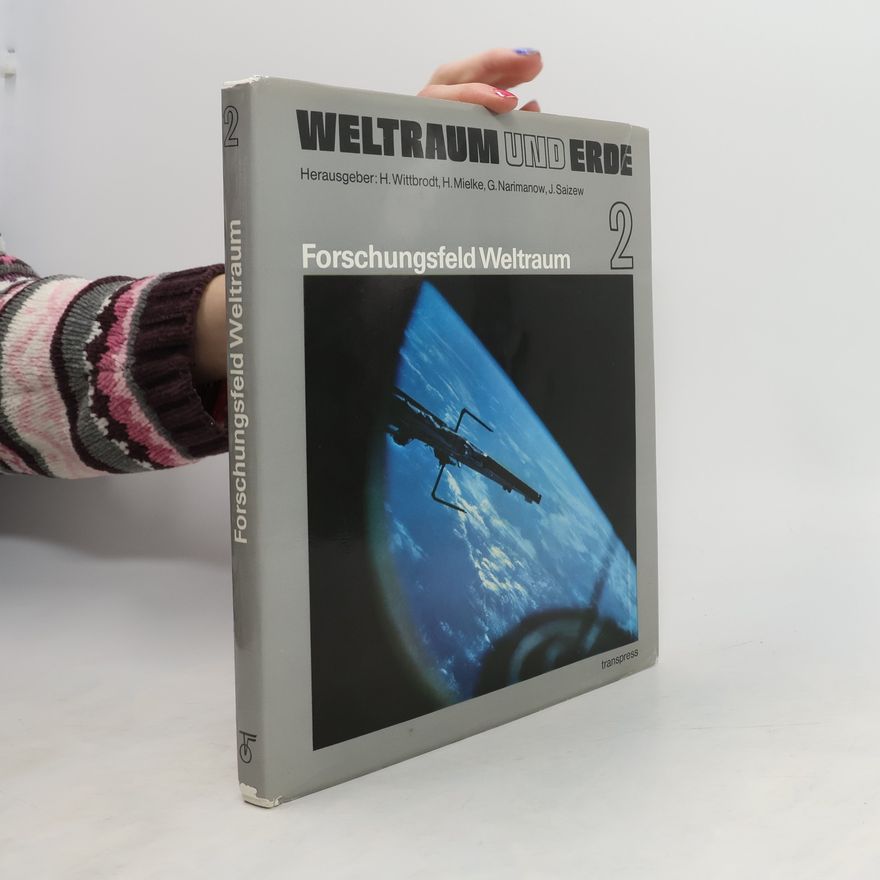 H. Wittbrodt Forschungsfeld Weltraum 2. Weltraum und Erde