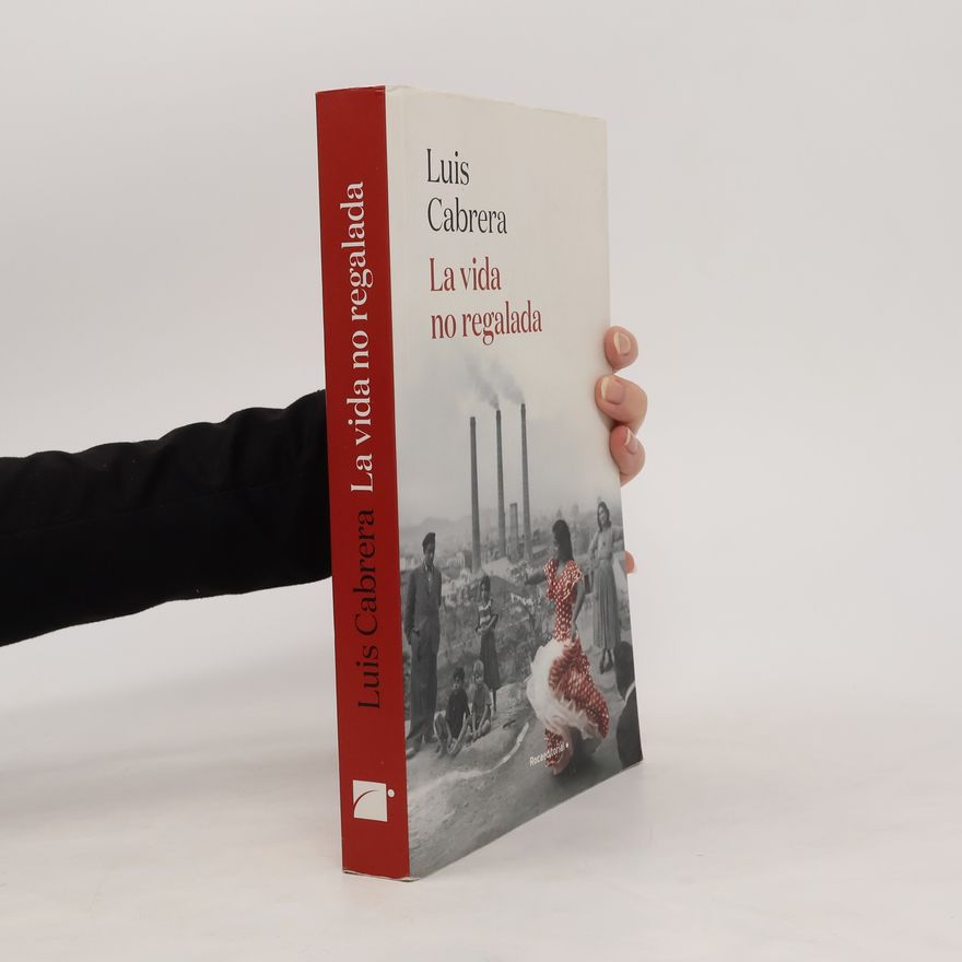Luis Cabrera La vida no regalada
