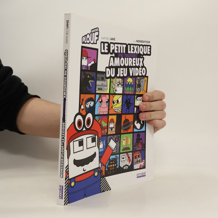 Mathieu Lanz Monsieur Plouf - Le petit lexique (pas toujours) amoureux de jeu vidéo