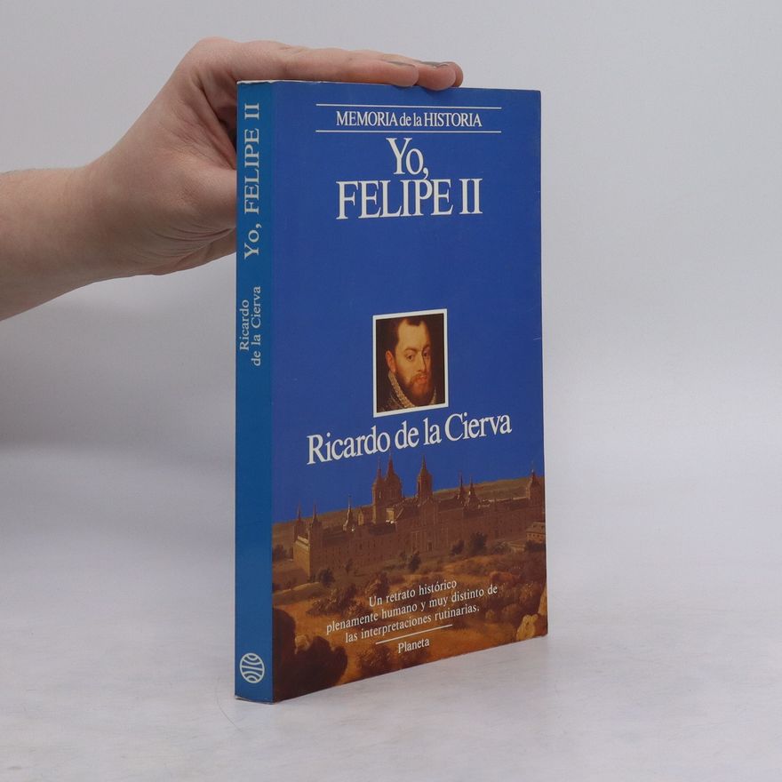 Ricardo de la Cierva Yo, Felipe II