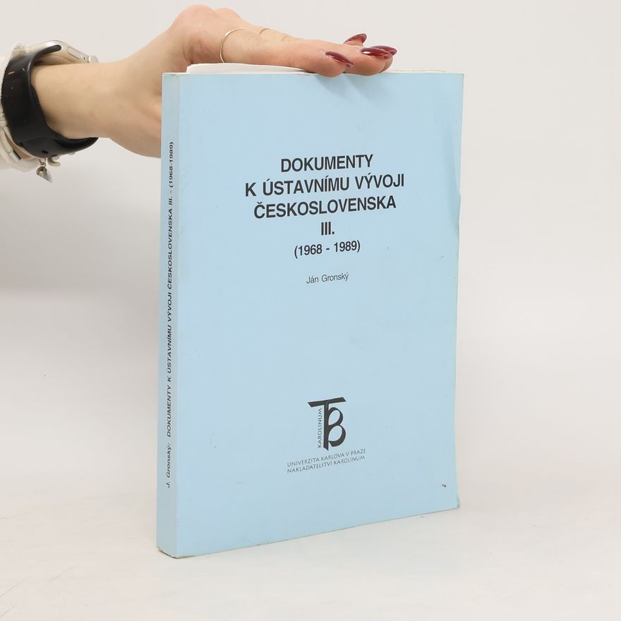 Ján Gronský Dokumenty k ústavnímu vývoji Československa. III., (1968-1989)
