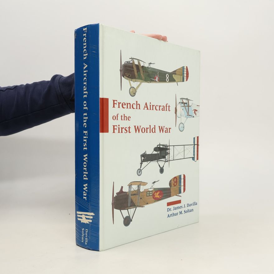 James J. Davilla French Aircraft of the First World War