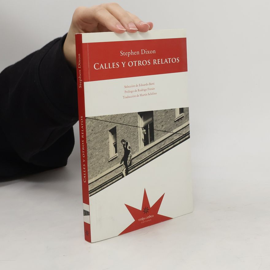 Stephen Dixon Calles y otros relatos