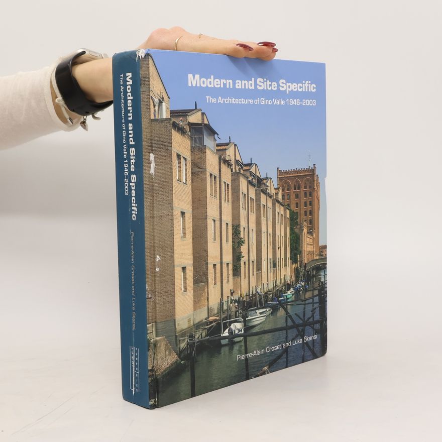 Luka Skansi Modern and Site Specific. The Architecture of Gino Valle, 1946-2003