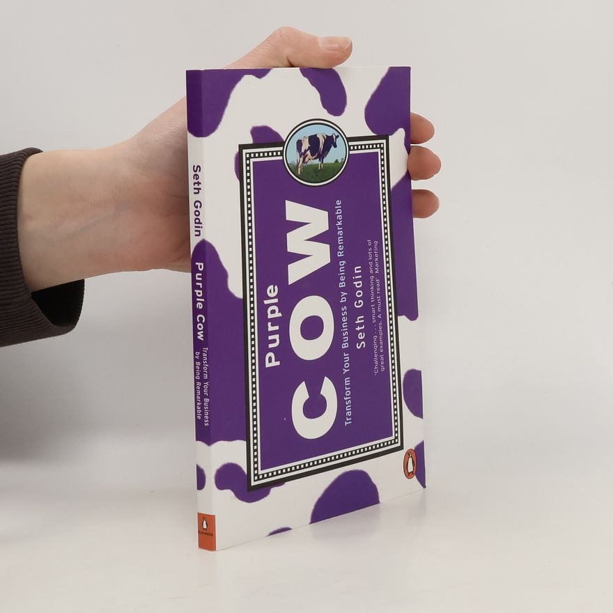 Seth Godin Purple Cow. Transform Your Business by Being Remarkable