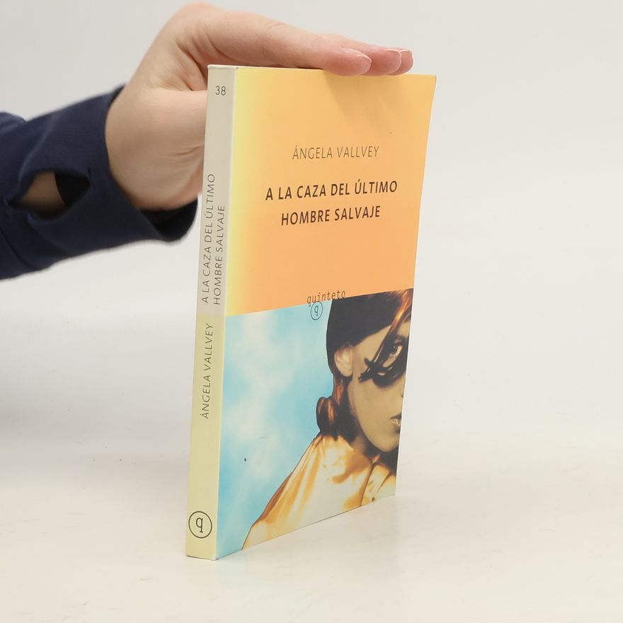 A. ngela Vallvey A la caza del último hombre salvaje