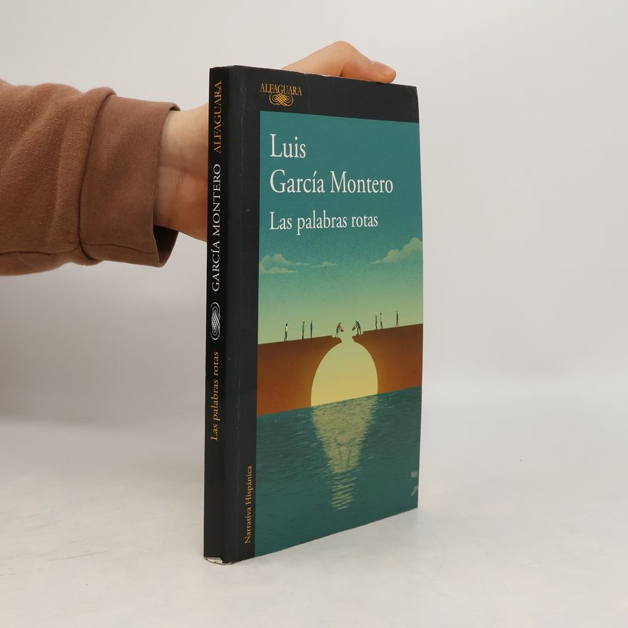 Luis Garcia Montero Las palabras rotas