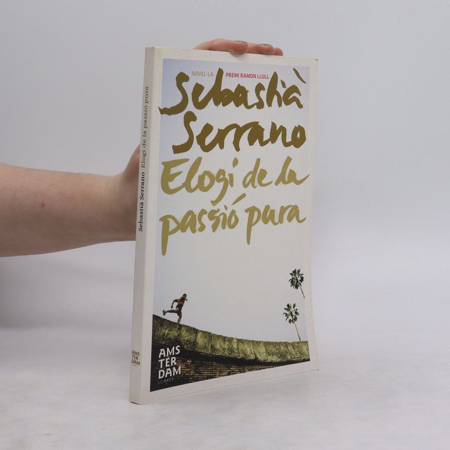 Sebastià Serrano Farrera Elogi de la passió pura