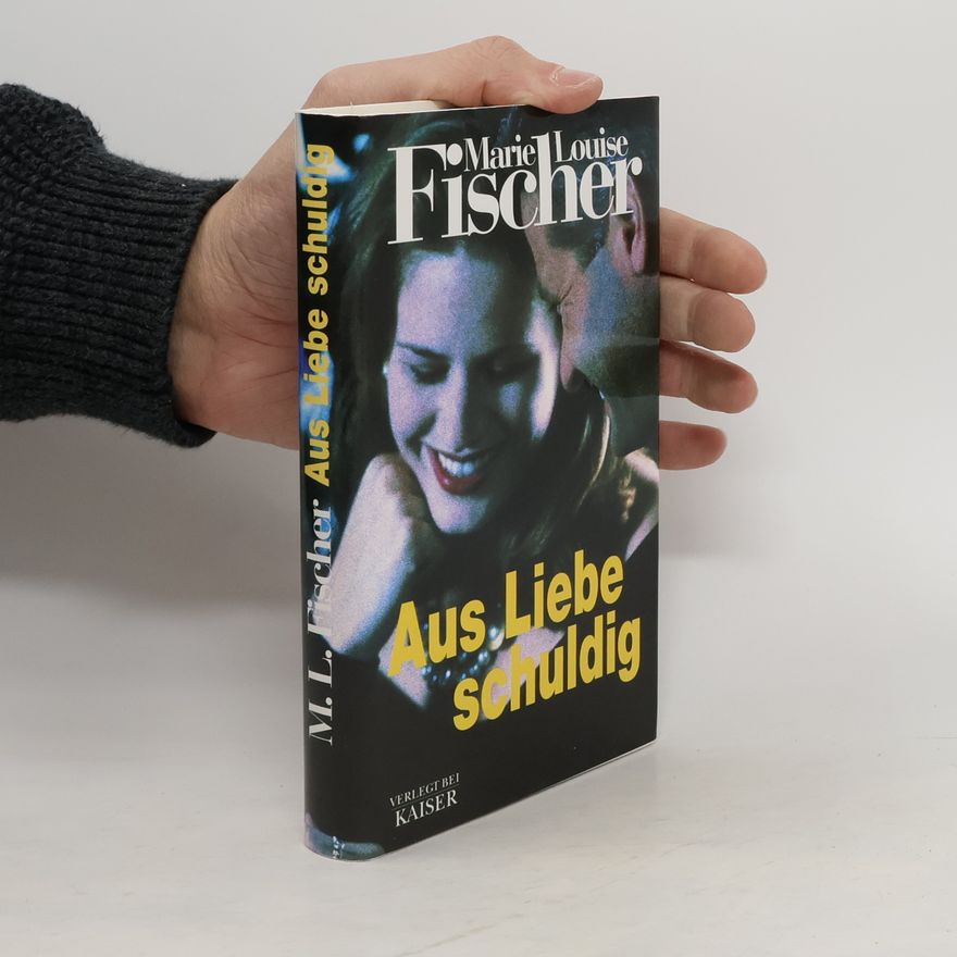 Marie Louise Fischer Aus Liebe schuldig