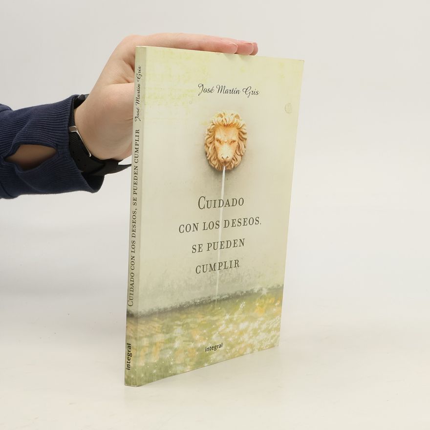 José Martín Gris Cuidado con los deseos, se pueden cumplir