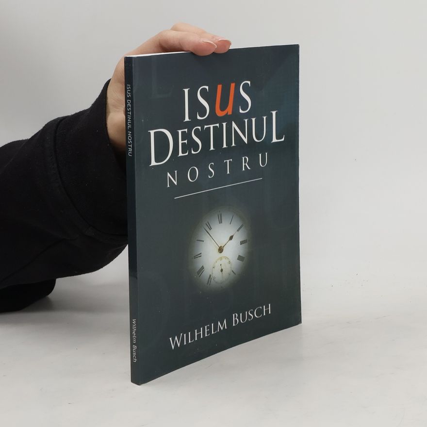 Wilhelm Busch Isus Destinul Nostru